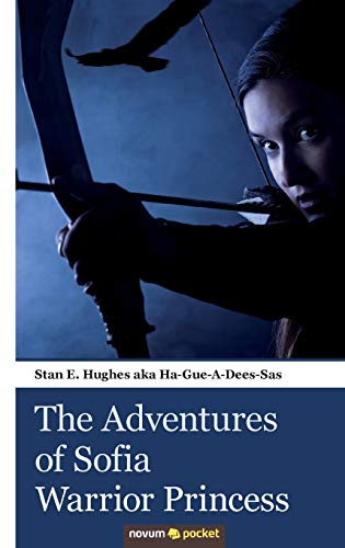 Stock image for The Adventures of Sofia - Warrior Princess for sale by ThriftBooks-Atlanta