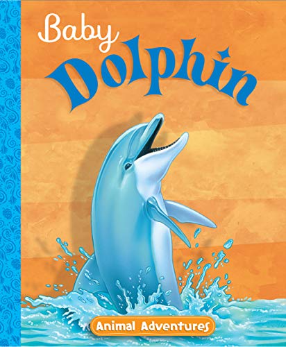 Stock image for Baby Dolphin Animal Adventures for sale by Goodwill of Colorado