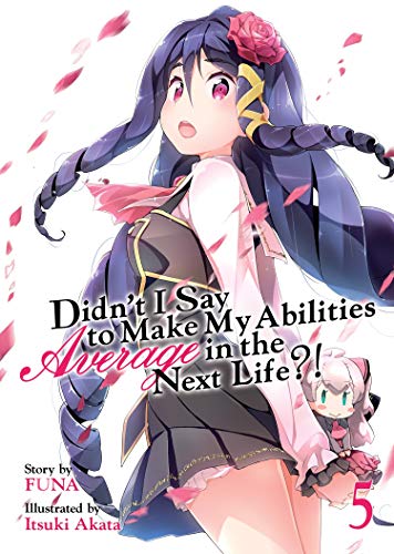 Stock image for Didn't I Say to Make My Abilities Average in the Next Life?! (Light Novel) Vol. 5 for sale by Half Price Books Inc.