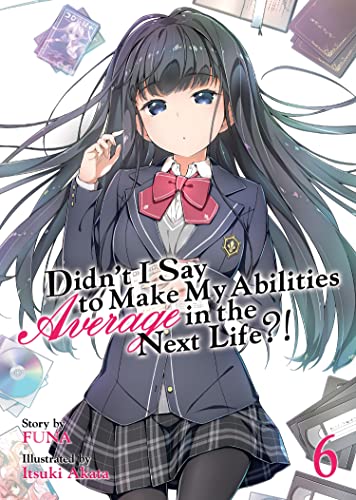 9781642750867: Didn't I Say to Make My Abilities Average in the Next Life?! (Light Novel) Vol. 6
