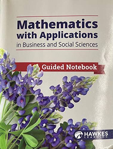 Beispielbild fr Mathematics with Applications in Business and Social Sciences, Guided Notebook zum Verkauf von ZBK Books