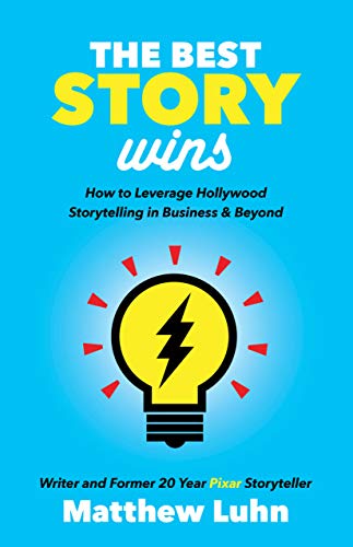 Imagen de archivo de The Best Story Wins: How to Leverage Hollywood Storytelling in Business and Beyond a la venta por Goodwill of Colorado