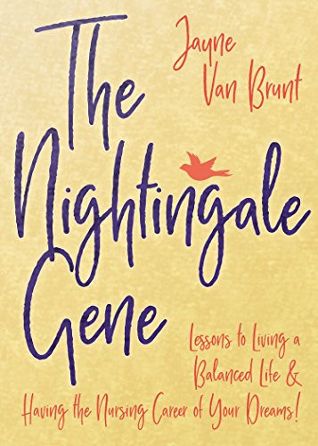 9781642790269: The Nightingale Gene: Lessons to Living a Balanced Life and Having the Nursing Career of Your Dreams