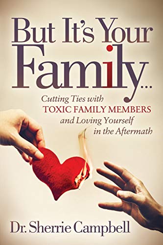 Beispielbild fr But It's Your Family. : Cutting Ties with Toxic Family Members and Loving Yourself in the Aftermath zum Verkauf von Better World Books