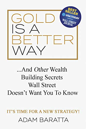 Imagen de archivo de Gold Is A Better Way: And Other Wealth Building Secrets Wall Street Doesn't Want You To Know a la venta por SecondSale