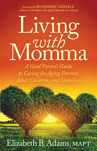 Beispielbild fr Living with Momma : A Good Person's Guide to Caring for Aging Parents, Adult Children, and Ourselves zum Verkauf von Better World Books