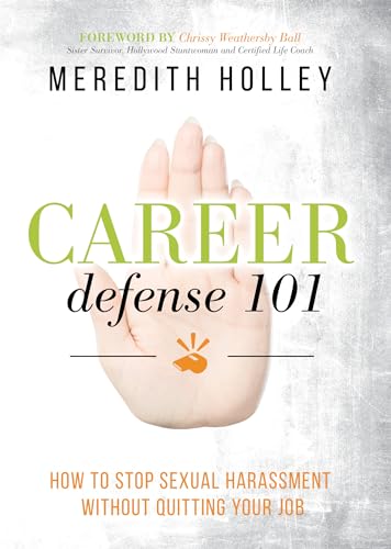 Stock image for Career Defense 101 : How to Stop Sexual Harassment Without Quitting Your Job for sale by Better World Books: West
