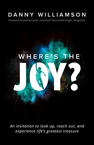 Stock image for Where's the Joy?: An Invitation to Look Up, Reach Out, and Experience Life's Greatest Treasure for sale by Chiron Media