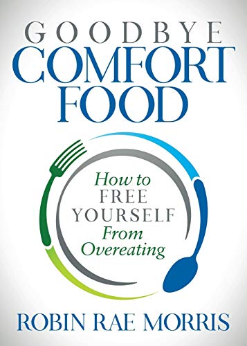 Stock image for Goodbye Comfort Food: How to Free Yourself from Overeating for sale by ThriftBooks-Atlanta