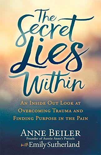 Beispielbild fr The Secret Lies Within: An Inside Out Look at Overcoming Trauma and Finding Purpose in the Pain zum Verkauf von AwesomeBooks