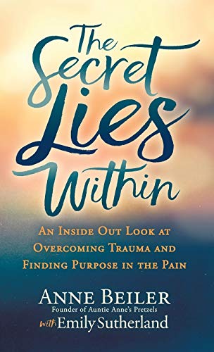 9781642793109: The Secret Lies Within: An Inside Out Look at Overcoming Trauma and Finding Purpose in the Pain