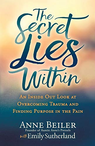 Beispielbild fr The Secret Lies Within: An Inside Out Look at Overcoming Trauma and Finding Purpose in the Pain zum Verkauf von Dream Books Co.