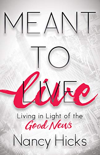 Stock image for Meant to Live: Living in Light of the Good News for sale by SecondSale