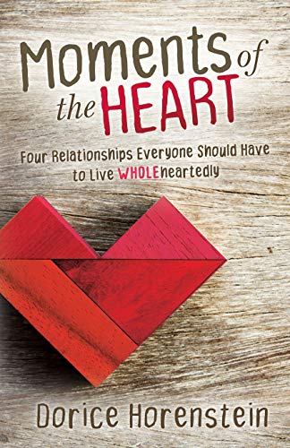 Stock image for Moments of the Heart: Four Relationships Everyone Should Have to Live Wholeheartedly for sale by SecondSale