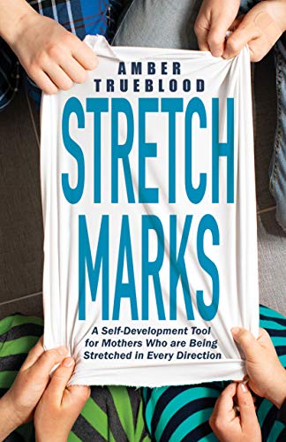 Stock image for Stretch Marks: A Self-Development Tool for Mothers Who are Being Stretched in Every Direction for sale by SecondSale