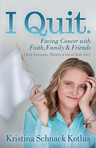 Imagen de archivo de I Quit: Facing Cancer with Faith, Family and Friends a la venta por Wonder Book