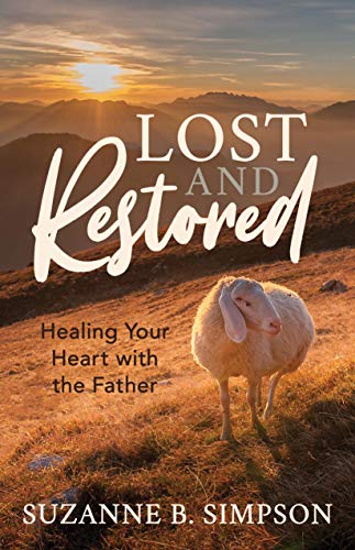 Beispielbild fr Lost and Restored: Healing Hearts with the Father zum Verkauf von WorldofBooks
