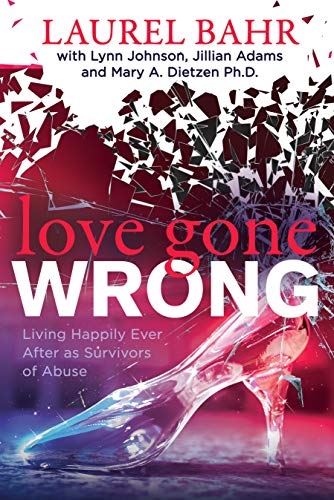 Beispielbild fr Love Gone Wrong: Living Happily Ever After as Survivors of Abuse zum Verkauf von SecondSale