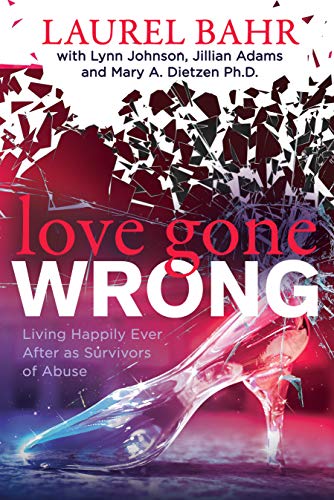 Imagen de archivo de Love Gone Wrong: Living Happily Ever After as Survivors of Abuse a la venta por ThriftBooks-Dallas