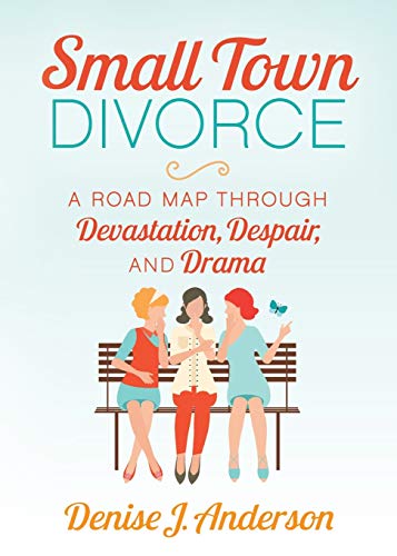 Beispielbild fr Small Town Divorce: A Road Map Through Devastation, Despair, and Drama zum Verkauf von ThriftBooks-Atlanta