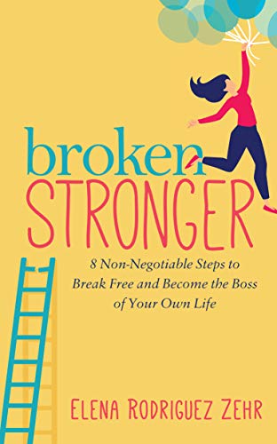 Beispielbild fr Broken Stronger : 8 Non-Negotiable Steps to Break Free and Become the Boss of Your Own Life zum Verkauf von Buchpark
