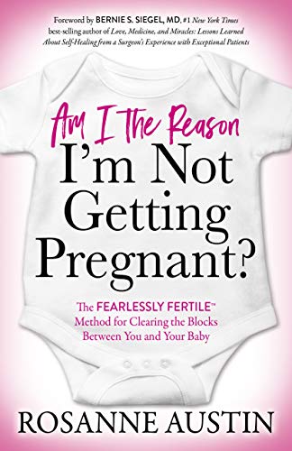 9781642798562: Am I the Reason I'm Not Getting Pregnant?: The Fearlessly Fertile Method for Clearing the Blocks Between You and Your Baby