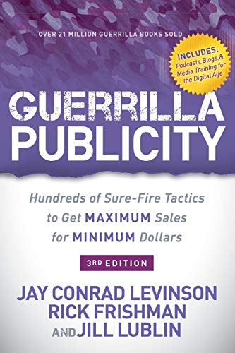 Stock image for Guerrilla Publicity: Hundreds of Sure-Fire Tactics to Get Maximum Sales for Minimum Dollars for sale by BooksRun