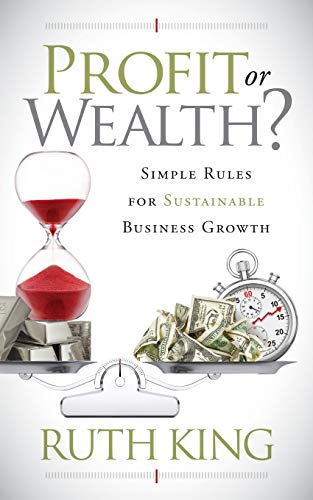 Stock image for Profit or Wealth?: Simple Rules for Sustainable Business Growth for sale by ThriftBooks-Atlanta