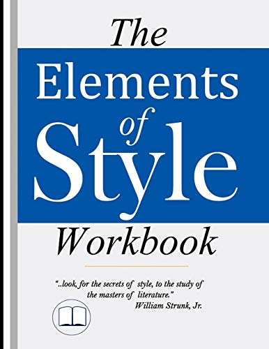 Beispielbild fr The Elements of Style Workbook: Writing Strategies with Grammar Book (Writing Workbook Featuring New Lessons on Writing with Style) zum Verkauf von BooksRun