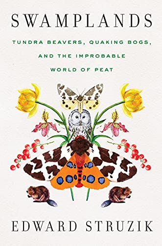 9781642830804: Swamplands: Tundra Beavers, Quaking Bogs, and the Improbable World of Peat