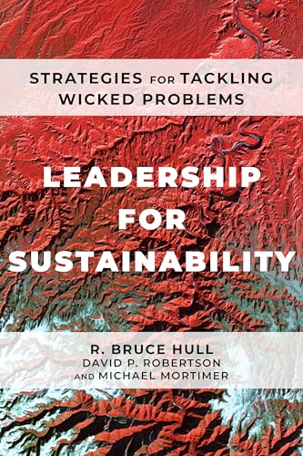 Imagen de archivo de Leadership for Sustainability: Strategies for Tackling Wicked Problems a la venta por Project HOME Books