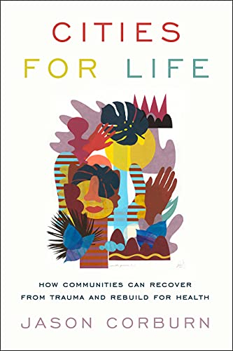 Stock image for Cities for Life: How Communities Can Recover from Trauma and Rebuild for Health for sale by Midtown Scholar Bookstore