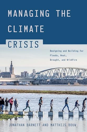 9781642832006: Managing the Climate Crisis: Designing and Building for Floods, Heat, Drought, and Wildfire