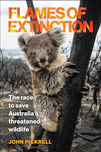 Stock image for Flames of Extinction: The Race to Save Australia's Threatened Wildlife for sale by ThriftBooks-Dallas