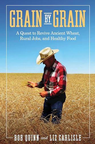 Stock image for Grain by Grain: A Quest to Revive Ancient Wheat, Rural Jobs, and Healthy Food for sale by Goodwill