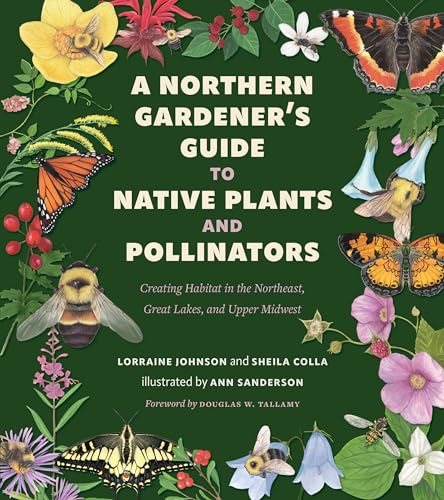 Beispielbild fr A Northern Gardener's Guide to Native Plants and Pollinators zum Verkauf von Blackwell's