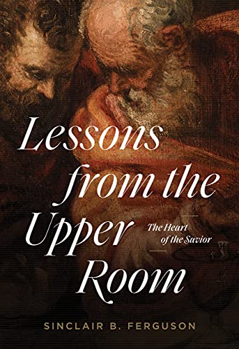Beispielbild fr Lessons from the Upper Room: The Heart of the Savior zum Verkauf von BooksRun