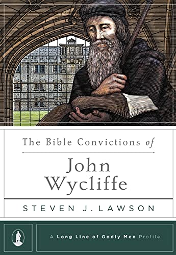 Imagen de archivo de The Bible Convictions of John Wycliffe (A Long Line of Godly Men Profile) a la venta por Dogwood Books