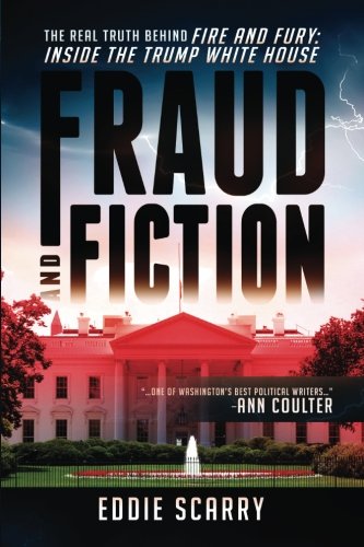 Beispielbild fr Fraud and Fiction: The Real Truth Behind Fire and Fury: Inside the Trump White House zum Verkauf von Wonder Book