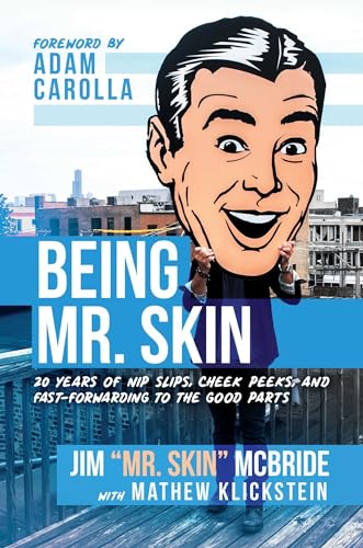 Imagen de archivo de Being Mr. Skin: 20 Years of Nip Slips, Cheek Peeks, and Fast-Forwarding to the Good Parts a la venta por Enterprise Books