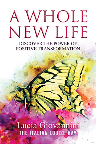 Stock image for A Whole New Life: Discover the Power of Positive Transformation for sale by SecondSale