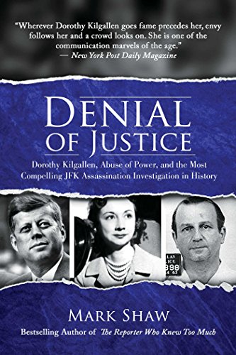 Beispielbild fr Denial of Justice: Dorothy Kilgallen, Abuse of Power, and the Most Compelling JFK Assassination Investigation in History zum Verkauf von BooksRun