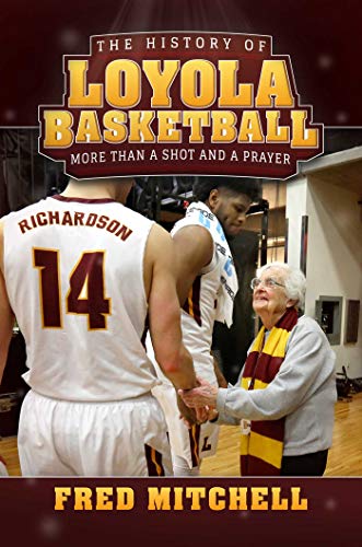 Beispielbild fr The History of Loyola Basketball: More Than a Shot and a Prayer zum Verkauf von Buchpark