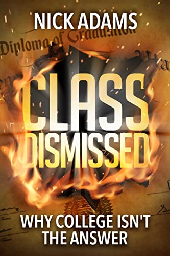 Stock image for Class Dismissed : Why College Isn't the Answer for sale by Better World Books