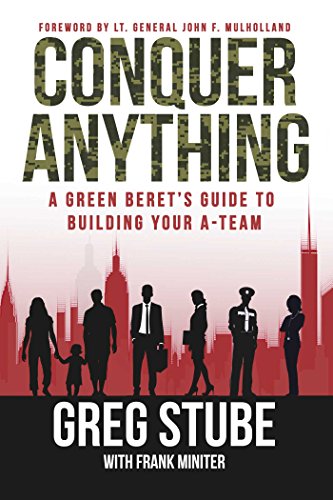 Beispielbild fr Conquer Anything: A Green Beret's Guide to Building Your A-Team zum Verkauf von The Book Files