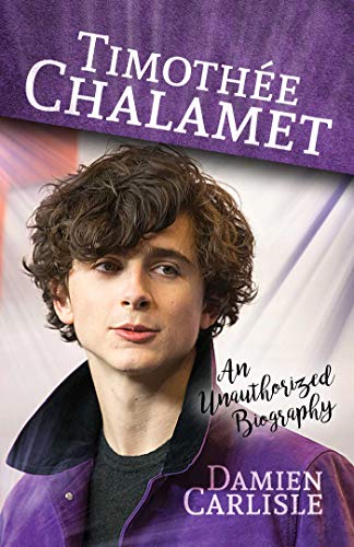9781642931167: Timothe Chalamet: An Unauthorized Biography