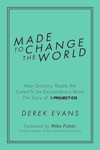 Beispielbild fr Made to Change the World: How Ordinary People Are Called to Do Extraordinary Work, the Story of Project 615 zum Verkauf von Buchpark