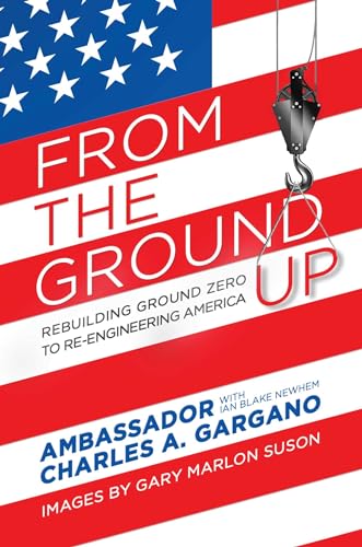 Stock image for From the Ground Up: Rebuilding Ground Zero to Re-engineering America for sale by Book Outpost