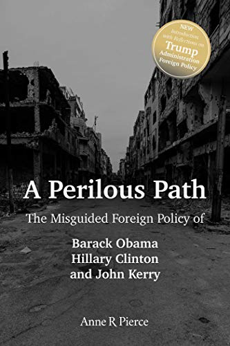 Stock image for A Perilous Path : The Misguided Foreign Policy of Barack Obama, Hillary Clinton and John Kerry for sale by Better World Books