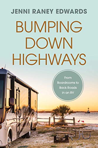 Stock image for Bumping Down Highways: From Boardrooms to Back Roads in an RV for sale by Goodwill of Colorado